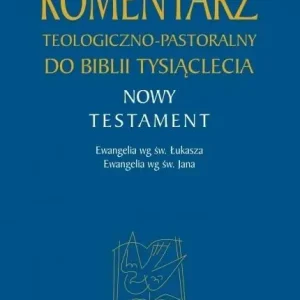 Komentarz teologiczno-pastoralny do Biblii Tysiąclecia  - Nowy Testament. Ewangelie wg św. Łukasza i św. Jana Bezpieczne zakupy