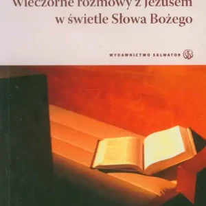 Wieczorne rozmowy z Jezusem w świetle Słowa Bożego Nie przegap