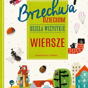 Tylko dziś Brzechwa dzieciom. Dzieła wszystkie. Wiersze