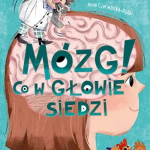 Wiem i ja. Mózg! Co w głowie siedzi Do wyczerpania zapasów