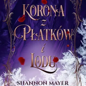Ostatnia szansa Trylogia miodu i lodu Tom 3 Korona z płatków i lodu