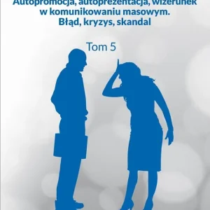 Autopromocja, autoprezentacja, wizerunek w.. T.5 Sprawdź teraz