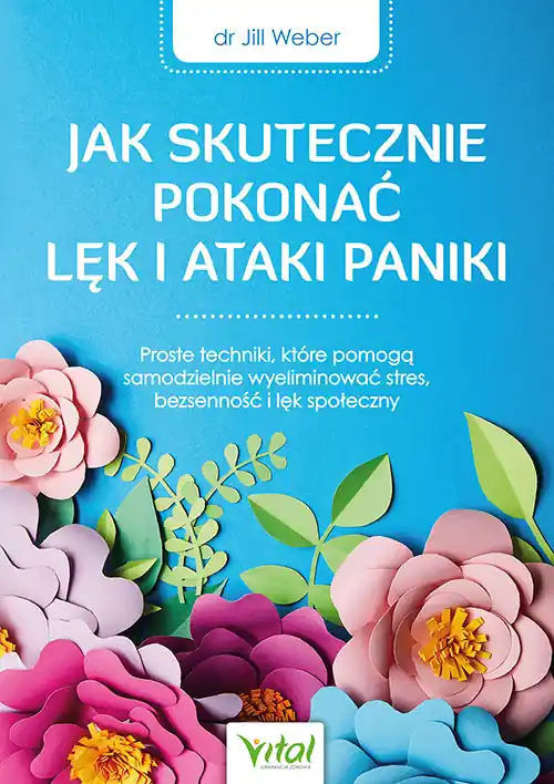 Jak skutecznie pokonać lęk i ataki paniki Wyjątkowa oferta