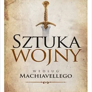 Tylko do końca tygodnia Sztuka wojny według Machiavellego