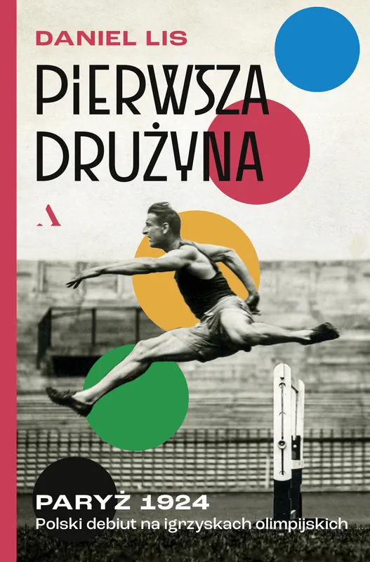 Oferta czasowa Pierwsza drużyna. Paryż 1924. Polski debiut na igrzyskach olimpijskich