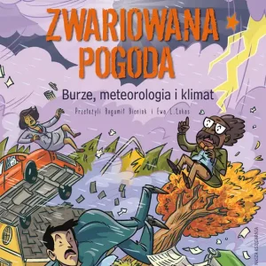 Zwariowana pogoda – burze, meteorologia i klimat Darmowa dostawa