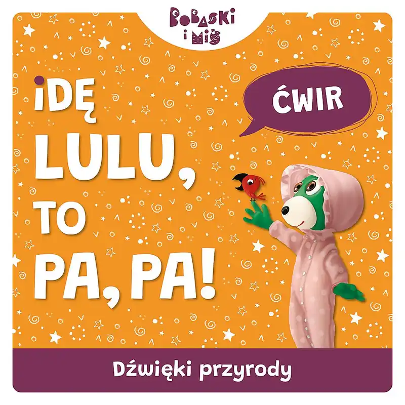 Dźwięki przyrody. Idę Lulu to Pa-Pa. Bobaski i Miś Wysoka jakość