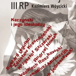 Dewastacja III RP. Kaczyński i jego ideolodzy. Najlepsza cena