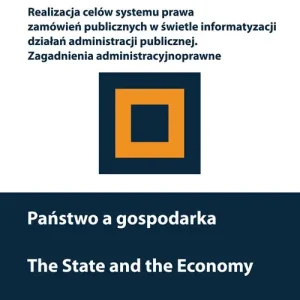 Ostatnia szansa Państwo a gospodarka. Realizacja celów systemu prawa zamówień publicznych w świetle informatyzacji d