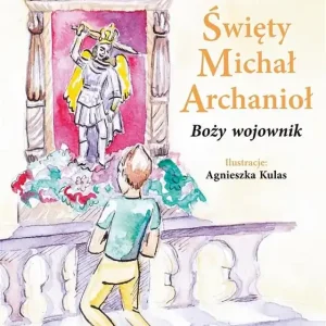 Święty Michał Archanioł. Boży wojownik Szybka wysyłka