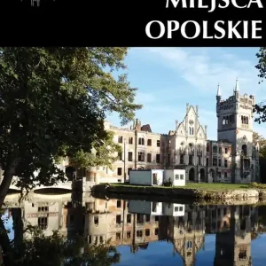 Zapomniane miejsca Opolskie cz.zachodnia Hit sprzedaży