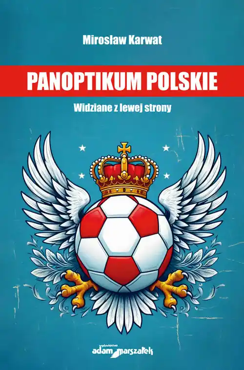 Ostatnia szansa Panoptikum polskie. Widziane z lewej strony