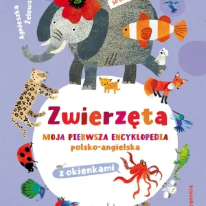 Zwierzęta. Moja pierwsza encyklopedia polsko-angielska z okienkami Nowość