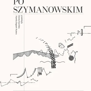 Muzyka polska po Szymanowskim Wyjątkowa oferta