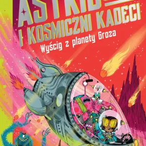 Kup online Astrid i kosmiczni kadeci Tom 2 Wyścig z planety Groza
