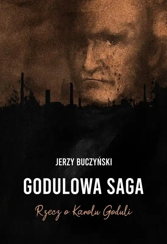 Kup teraz Godulowa saga. Rzecz o Karolu Goduli
