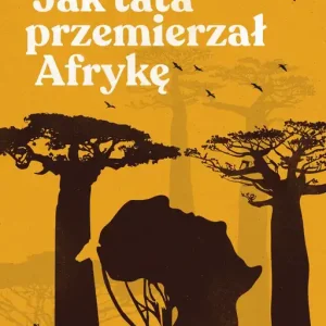 Jak tata przemierzał Afrykę Nowy