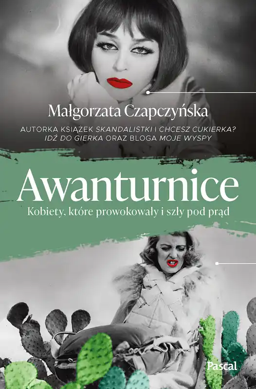 Wysoka jakość Awanturnice. Kobiety, które prowokowały i szły pod prąd