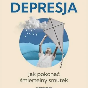 Depresja Jak pokonać śmiertelny smutek wyd. 2023 Wybór klientów