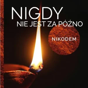 Nigdy nie jest za późno. Nikodem Nowy