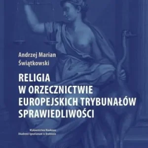 Oferta czasowa Religia w orzecznictwie europejskich trybunałów...
