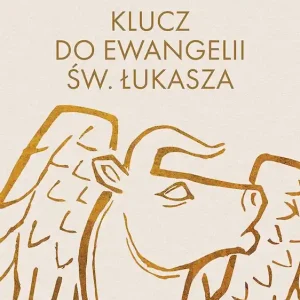 Klucz do Ewangelii św. Łukasza Łatwy zwrot