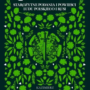 Klechdy. Klechdy, starożytne podania i powieści ludu polskiego i Rusi Bezpieczna płatność