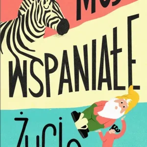 Kup teraz Moje wspaniałe życie