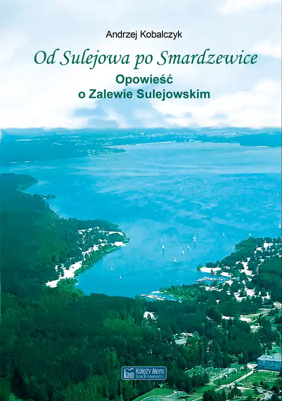 Od Sulejowa po Smardzewice. Opowieść o Zalewie Sulejowskim Okazja