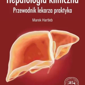 Hepatologia kliniczna Przewodnik lekarza praktyka Do wyczerpania zapasów