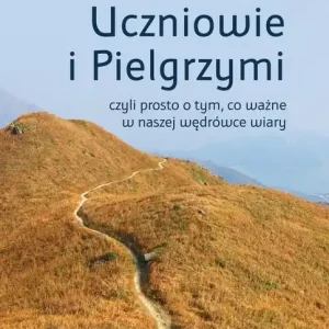 Uczniowie i Pielgrzymi, czyli prosto o tym, co... Oferta