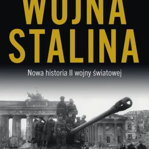 Wojna Stalina. Nowa historia II wojny światowej Premium