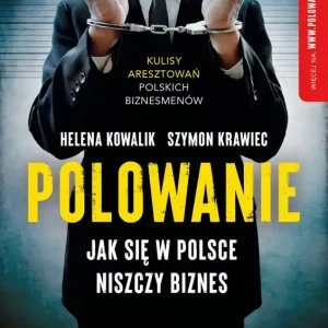 Polowanie. Jak w Polsce niszczy się biznes Popularny