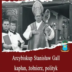 Popularny Arcybiskup Stanisław Gall (1865-1942) kapłan, żołnierz, polityk
