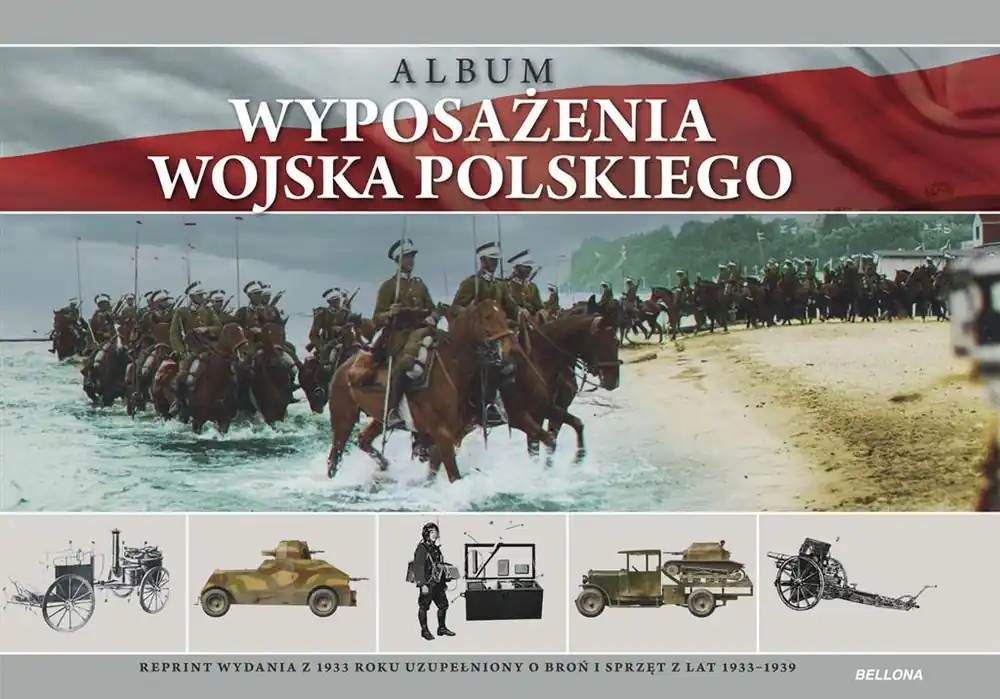 Album wyposażenia Wojska Polskiego. Reprint wydania z 1933 roku uzupełniony o broń i sprzęt z lat 19 Najlepsza cena