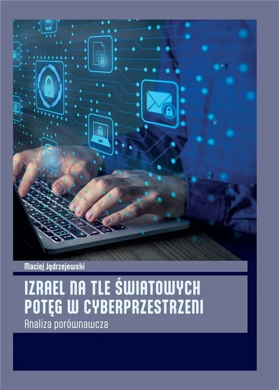 Dostępne od ręki Izrael na tle światowych potęg w cyberprzestrzeni