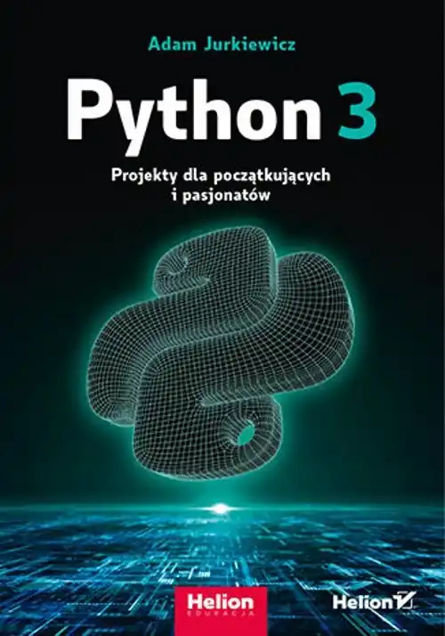 Premium Python 3. Projekty dla początkujących i pasjonatów