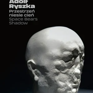 Adolf Ryszka. Przestrzeń niesie cień Szybka dostawa