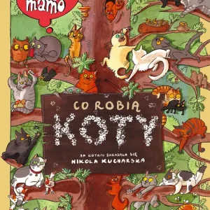 Zamów dziś Opowiem ci, mamo, co robią koty