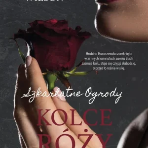 Promocja Kolce róży. Szkarłatne Ogrody. Tom 2