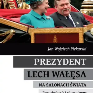 Prezydent Lech Wałęsa na salonach świata Zamów dziś
