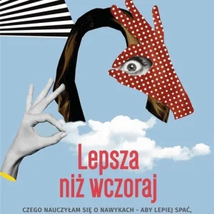 Zamów teraz Lepsza niż wczoraj. Czego nauczyłam się...