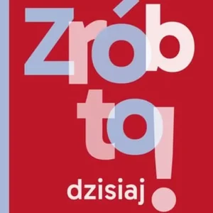 Zrób to dzisiaj! Nie zwlekaj, działaj... Bezpieczna płatność