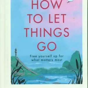 Dostępne od ręki How to Let Things Go