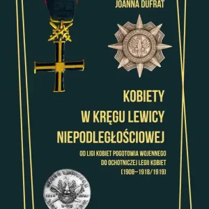 Promocja Kobiety w kręgu lewicy niepodległościowej. Od Ligi Kobiet Pogotowia Wojennego do Ochotniczej Legii K