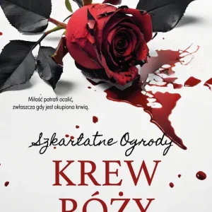 Krew róży. Szkarlatne Ogrody. Tom 4 Bezpieczna płatność