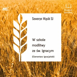 CD MP3 W szkole modlitwy ze św. Ignacym. Elementarz Ignacjański Wysoka jakość