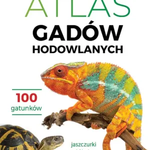 Atlas gadów hodowlanych. 100 gatunków. Jaszczurki, żółwie, krokodylowe Super okazja