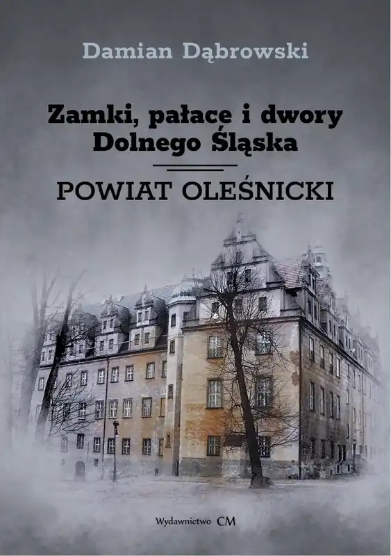 Zamki, pałace i dwory Dolnego Śląska. Powiat oleśnicki Premium