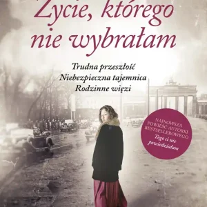 Życie, którego nie wybrałam Oferta limitowana